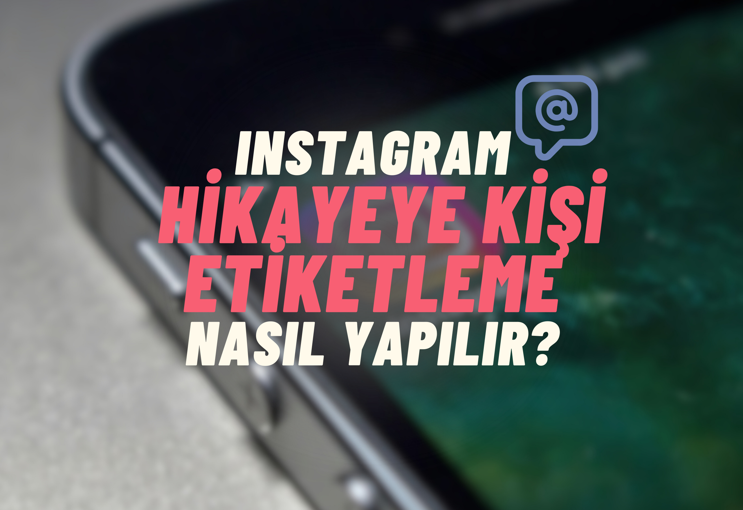 instagram hikayeye kişi etiketleme nasıl yapılır