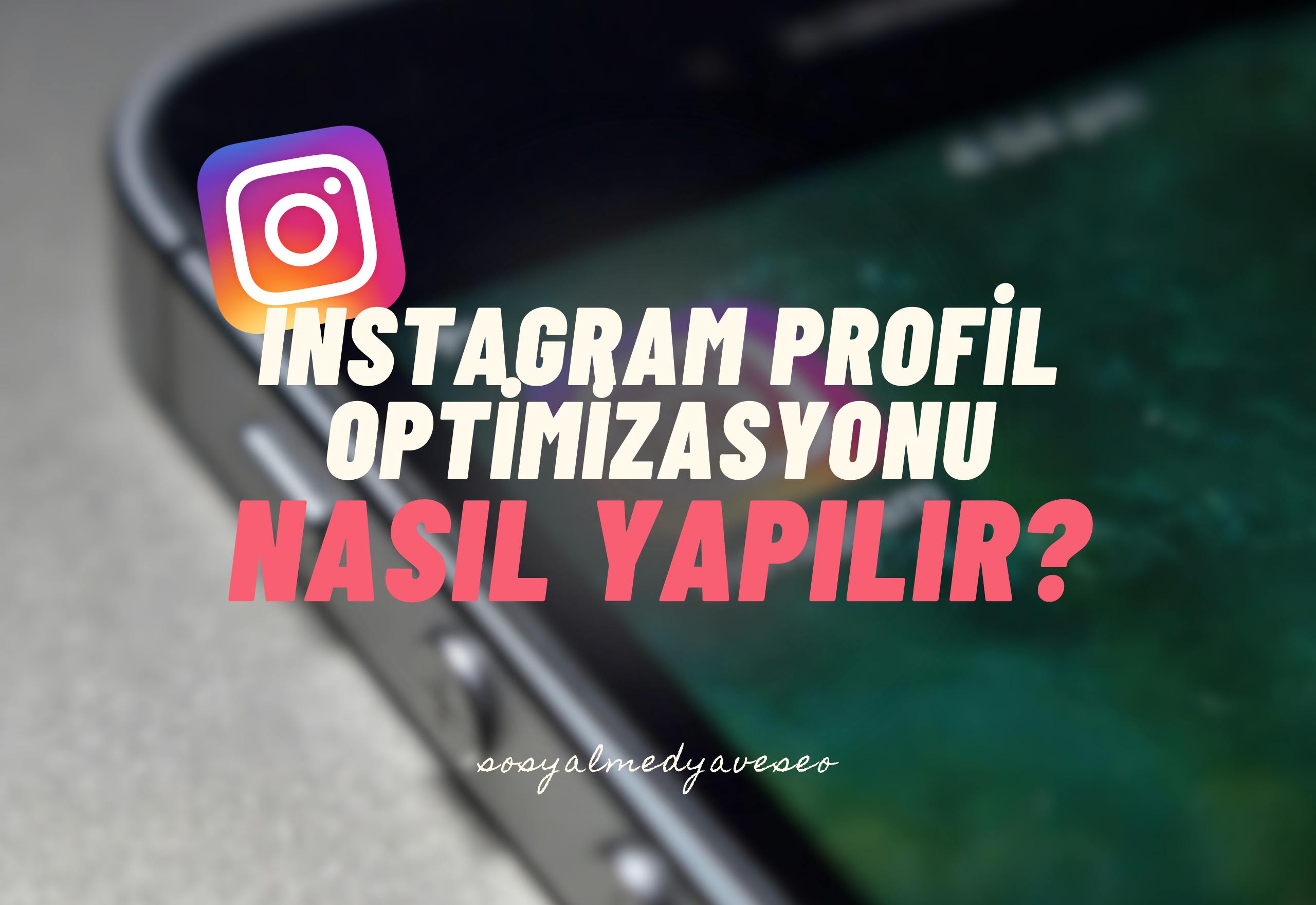 Instagram Profil Optimizasyonu Nasıl Yapılır? post thumbnail image
