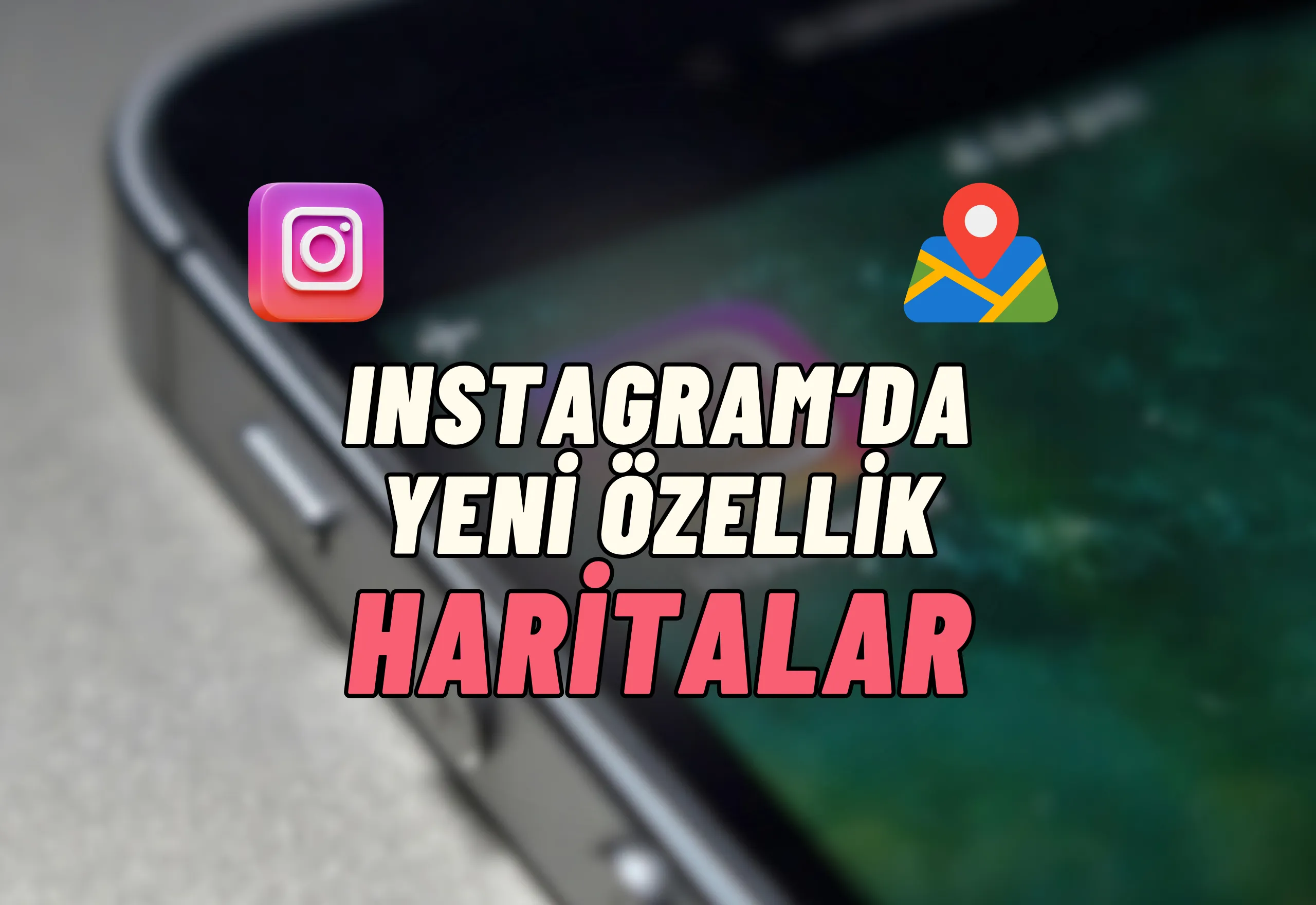 Instagram Haritalar Özelliği Nedir? post thumbnail image